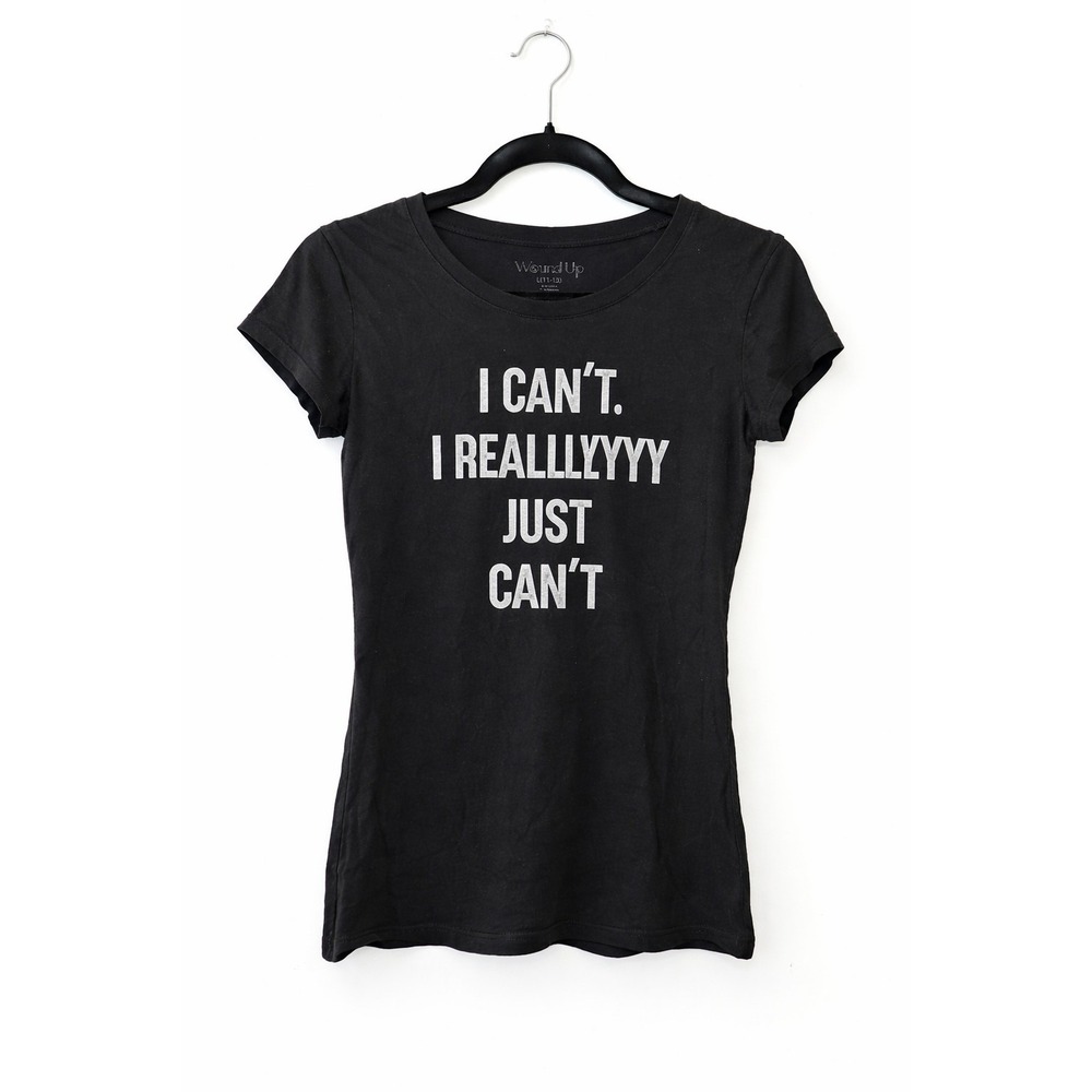 Wound Up Graphic Tee Shirt Black I Can't I Reallllyyy Just Can't Short Sleeve...